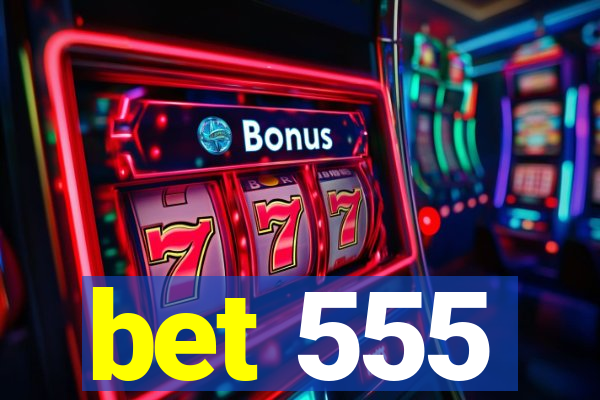 bet 555